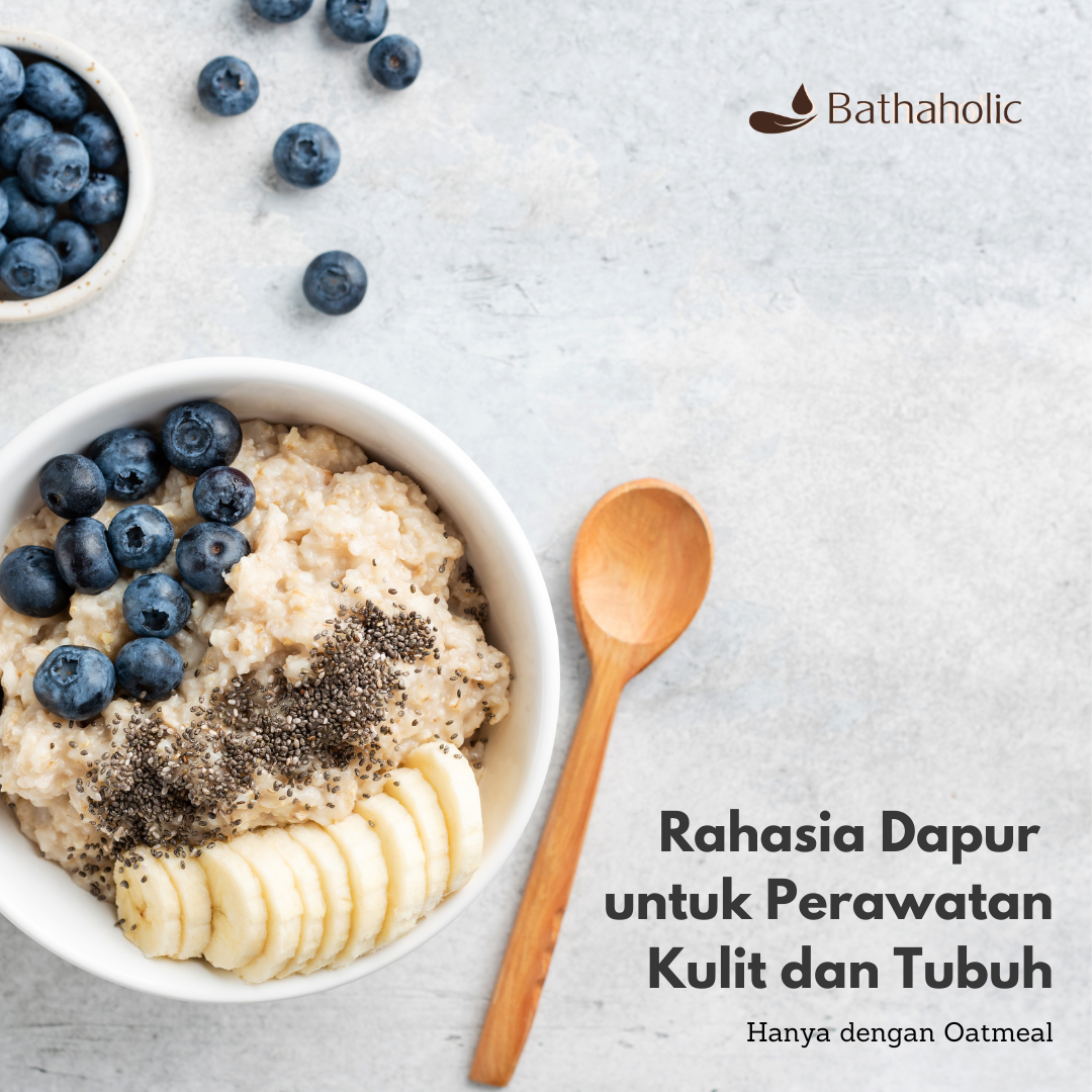 Oatmeal Rahasia Dapur untuk Perawatan Kulit dan Tubuh thebathaholic