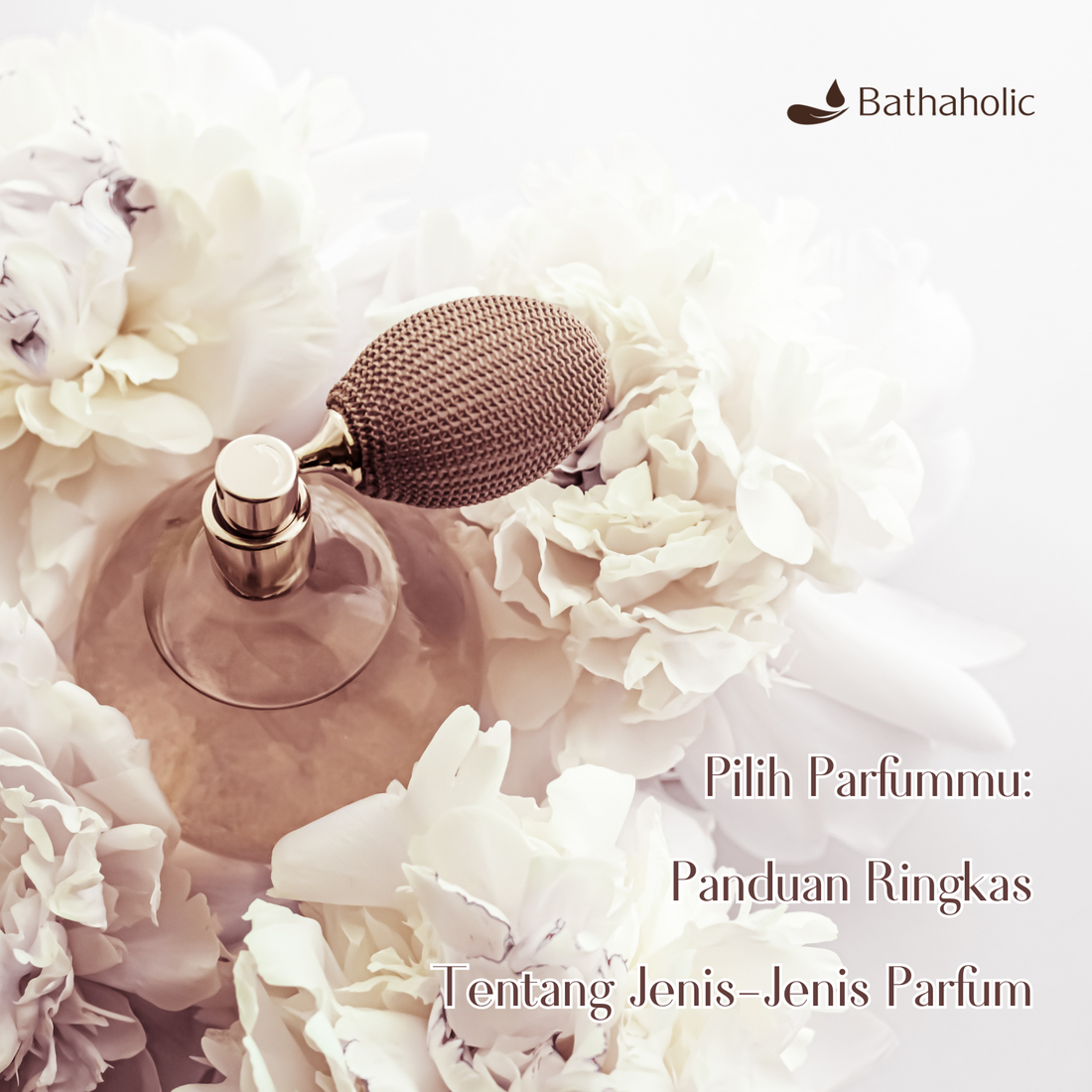 Pilih Parfummu: Panduan Ringkas Tentang Jenis-Jenis Parfum