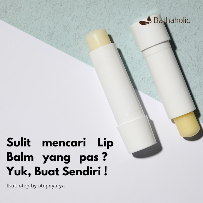 Susah mencari Lip Balm yang pas ? Coba buat sendiri yuk !