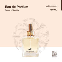 Load image into Gallery viewer, Bathaholic - Scent of Arabia Eau De Parfum Best Collection 150ml